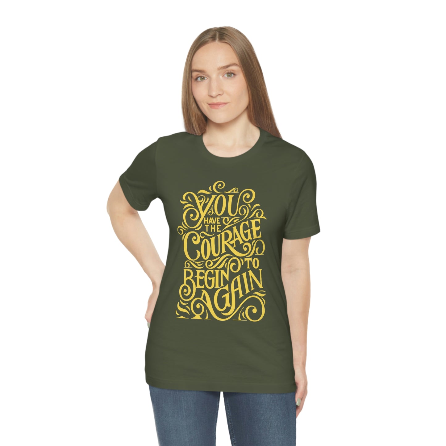 You Have The Courage - Start Over - MotivationUnisex Jersey Short Sleeve Tee