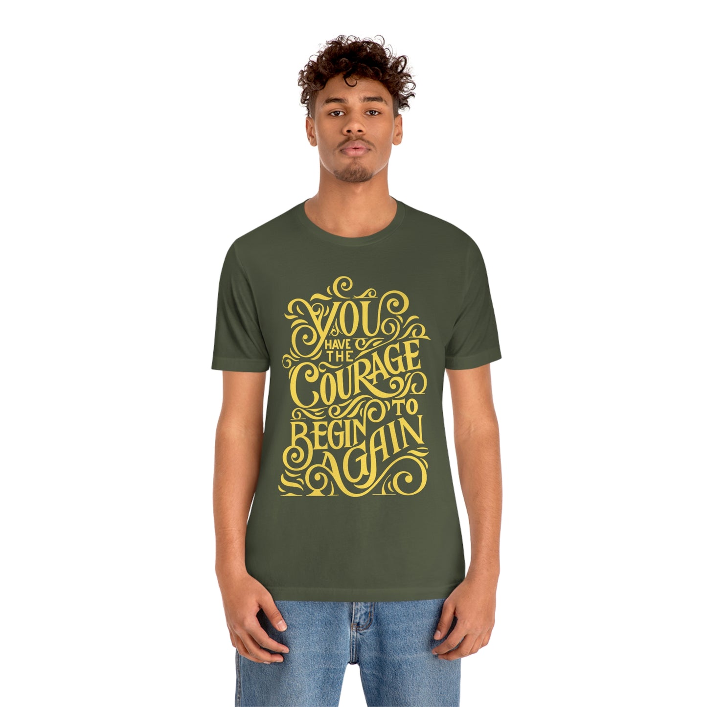 You Have The Courage - Start Over - MotivationUnisex Jersey Short Sleeve Tee