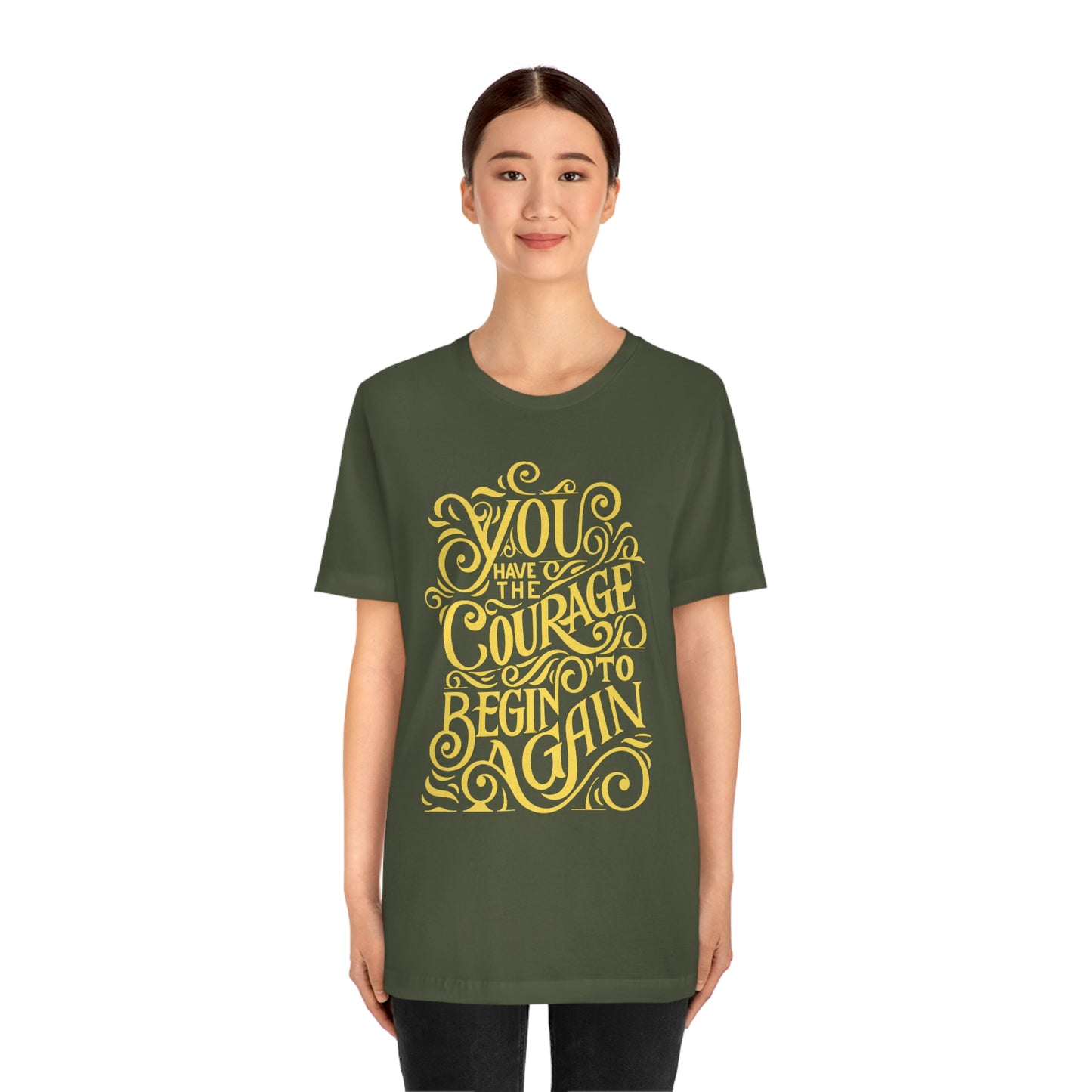 You Have The Courage - Start Over - MotivationUnisex Jersey Short Sleeve Tee