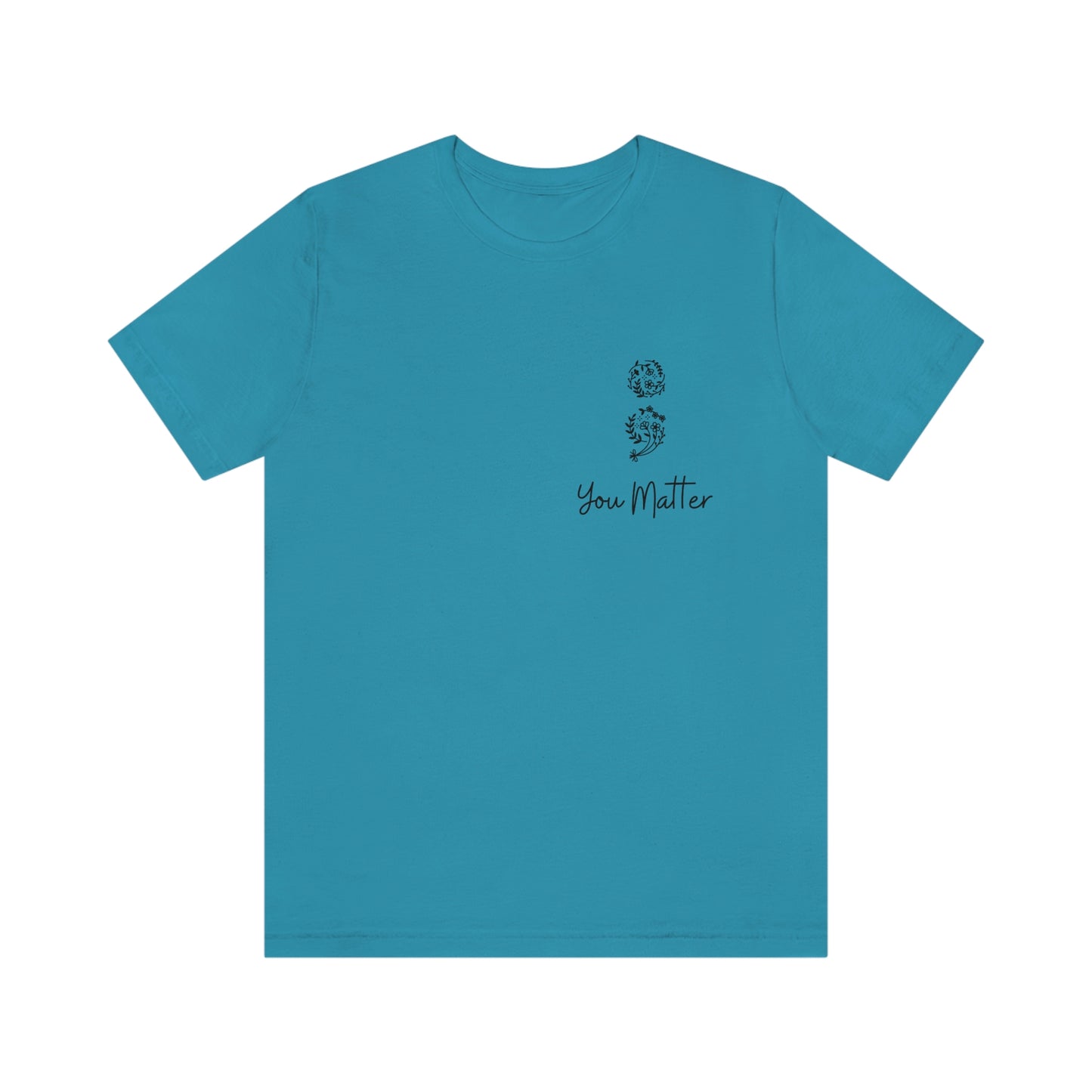 Suicide Awareness - You Matter - Semicolon - Unisex Jersey Short Sleeve Tee